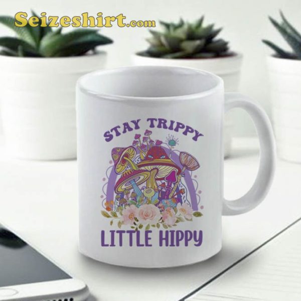 Stay Trippy Little Hippy Coffee Mug Tea Ceramic