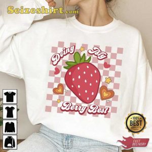 Doing My Berry Best Strawberry Clothes Strawberry Garden Shirt