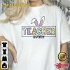 Teacher Bunny Love Teaching Happy Easter Unisex Shirt