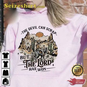 The Devil Can Scrap But The Lord Has Won Shirt