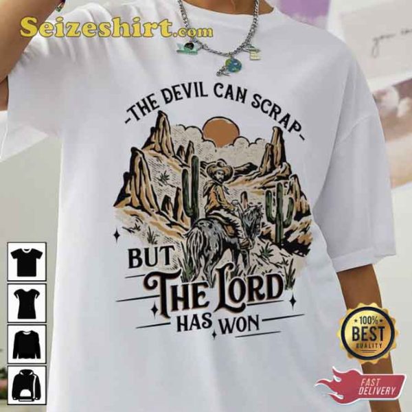 The Devil Can Scrap But The Lord Has Won Shirt