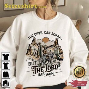 The Devil Can Scrap But The Lord Has Won Shirt