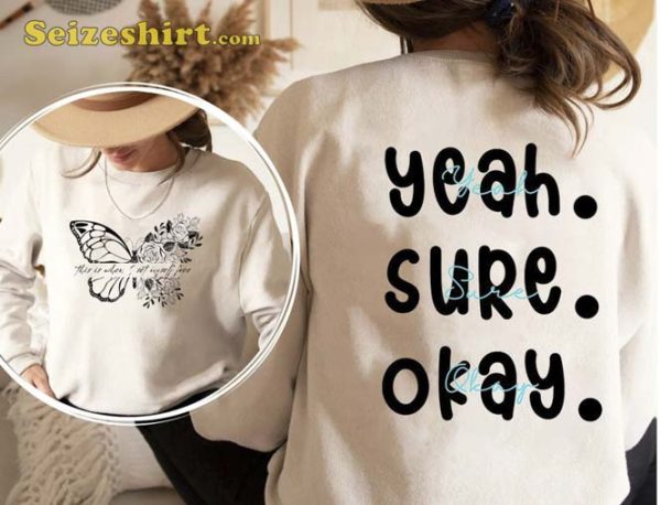 This Is When I Set Myself Free Yeah Sure Okay Shirt