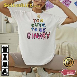 Too Cute To Be Binary Unisex T-Shirt