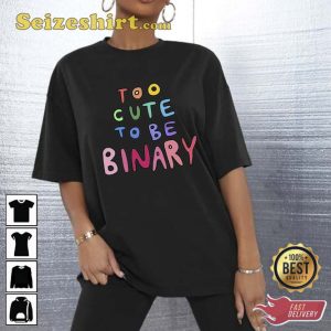 Too Cute To Be Binary Unisex T-Shirt