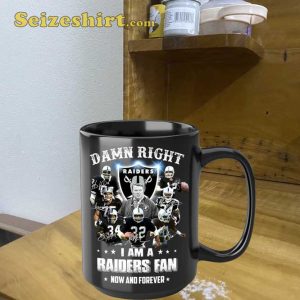Damn Right I Am Oakland Forever Raiders Fan Gift