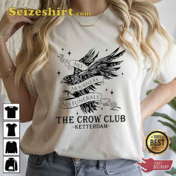 Six Of Crows Ketterdam No Mourners No Funerals Shirt