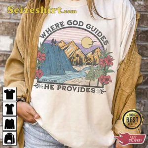 Where God Guides He Provides Bible Verse Shirt