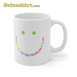 Its Me Hi Im The Problem Its Me Smiling Face Ceramic Coffee Mug