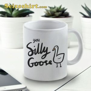 You Silly Goose Coffee Mug Gift For Son Lover Ceramic