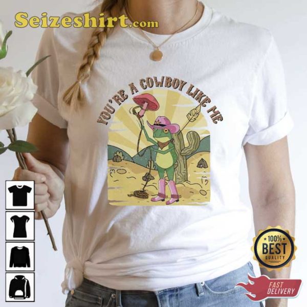 Funny Frog You Are A Cowboy Like Me Shirt