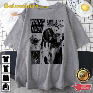 Young Nudy Anyways Unisex T-Shirt Gift For Fan 1