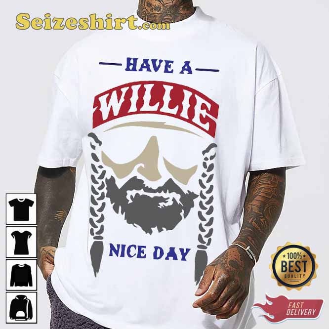 Have A Willie Nice Day-Willie Nelson Musician T-Shirt