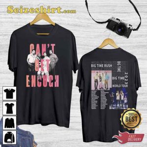 Big Time Rush Cant Get Enough 2023 Tour Gift For Fan Shirt