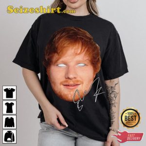 Funny ED SHEERAN Big Face Rap Tee Hiphop Signed Tshirt For Fans