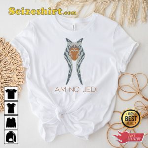 I Am No Jedi Shirt Ahsoka Tano Disney Fan Shirt