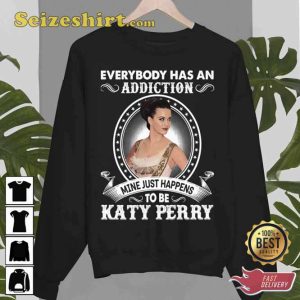 Katy Perry Is My Addiction Mine Just Happens Unisex T-Shirt