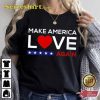 Make America Love Again Cotton Unisex T-Shirt