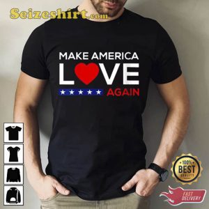 Make America Love Again Cotton Unisex T-Shirt