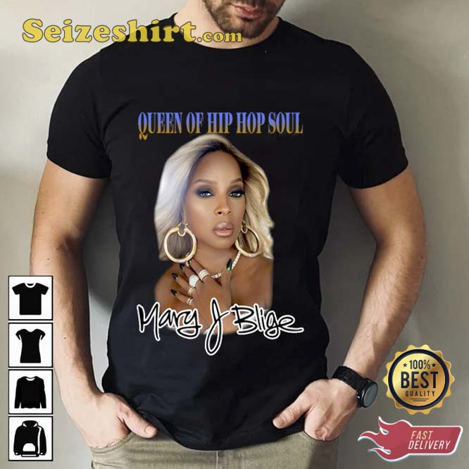 Mary J Blige Queen Of Hip Hop Soul T shirt