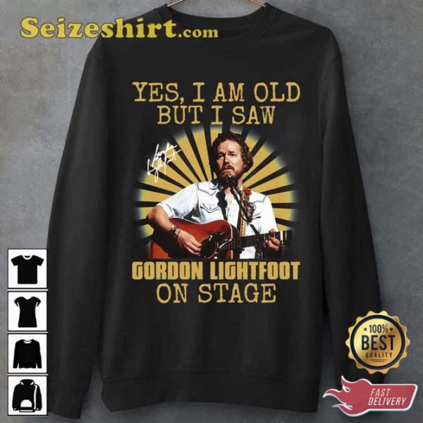 Yes Im Old But I Saw Gordon Art Lightfoot On Stage Gifts Music Fans Sweatshirt