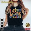 Pride 2023 Gift Ideas I Just Look Straight Tee Shirt