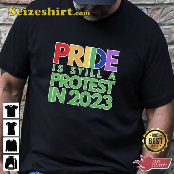 Pride Is Still A Protest In 2023 Sweatshirt