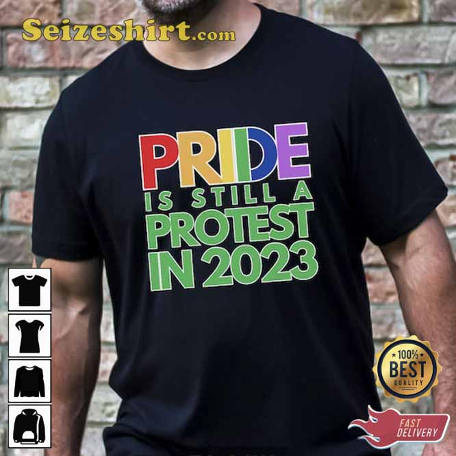 Pride Is Still A Protest In 2023 Sweatshirt