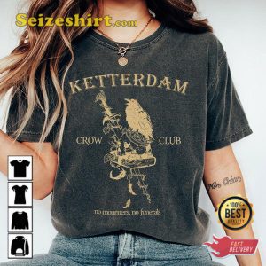 Six Of Crows Book Shirt Ketterdam Crow Club No Mourners No Funerals Shirt