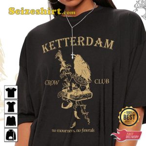 Six Of Crows Book Shirt Ketterdam Crow Club No Mourners No Funerals Shirt