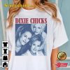 The Chicks Band Dixie Chicks Earl Had To Die Country Music Vinatge Shirt