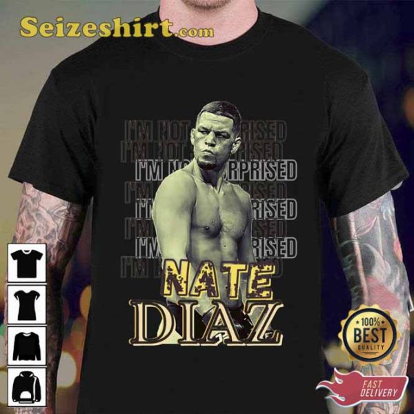 Vintage Bootleg Nate Diaz I Am Not Surprised Unisex T-shirt