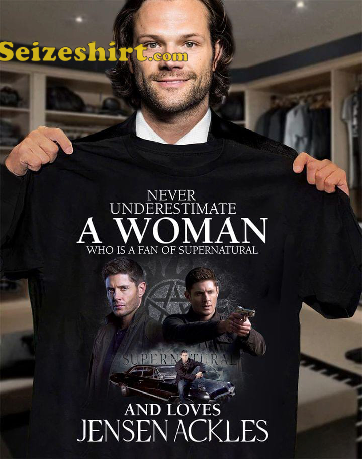 Jensen Ackles Never Underestimate A Woman T-Shirt