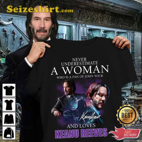 Never Underestimate A Woman Who Is A Fan Of John Wick T-Shirt