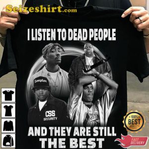 I Listen To Dead People And They Are Still The Best T-Shirt