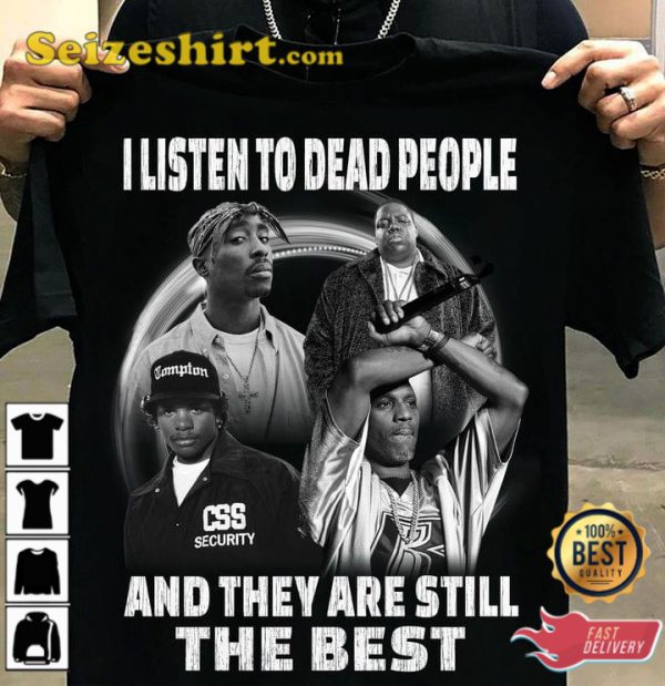 I Listen To Dead People And They Are Still The Best T-Shirt