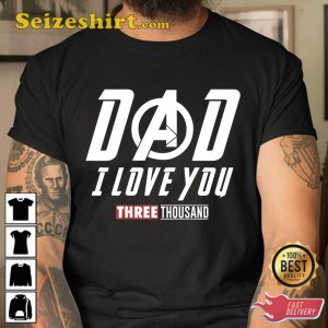 Avengers Endgame Dad Love You 3000 Shirt  Unisex T Shirt