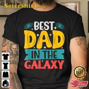 Best Dad in The Galaxy Tshirt Funny SciFi Movie Fathers Day T-Shirt