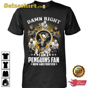 Damn Right I Am A Penguins Fan Now And Forever T-Shirt