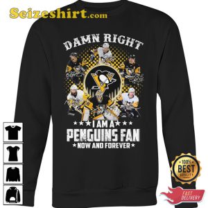 Damn Right I Am A Penguins Fan Now And Forever T-Shirt