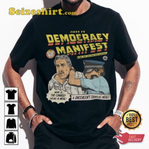 Democracy Manifest Succulent Chinese Meal Meme T-shirt