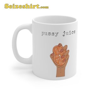 Female Power Pussy Juice Feminism Gift Mug