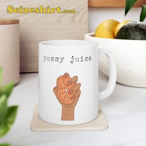 Female Power Pussy Juice Feminism Gift Mug