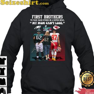 First Brother Players To Face Each Other In A Super Bowl My Mom Cant Lose T-Shirt