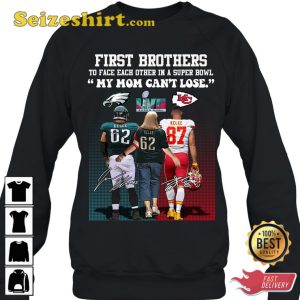 First Brother Players To Face Each Other In A Super Bowl My Mom Cant Lose T-Shirt