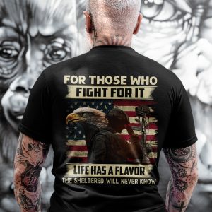 Fight For It Life Has A Flavor American Soldier Shirt