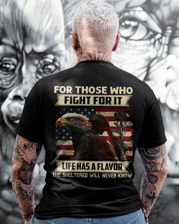 Fight For It Life Has A Flavor American Soldier Shirt