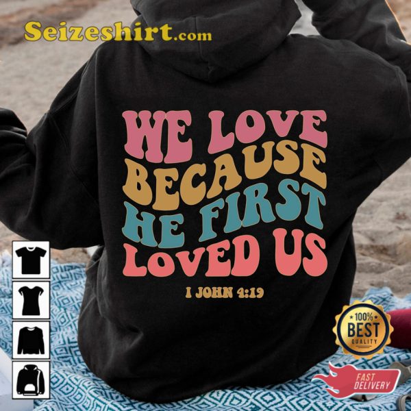 He First Loved Us Graphic T-shirt