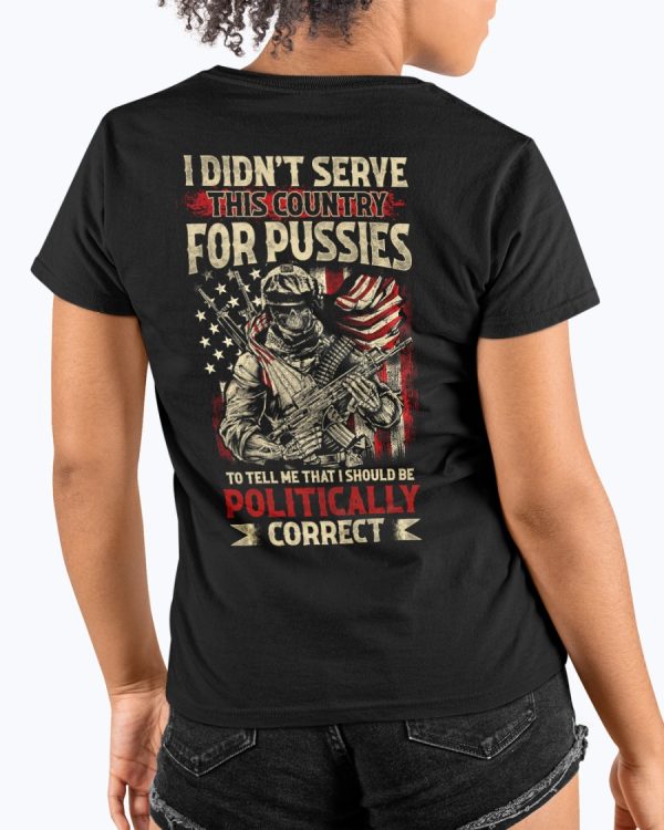 I Did Not Serve This Conuntry For Pussies T-Shirt