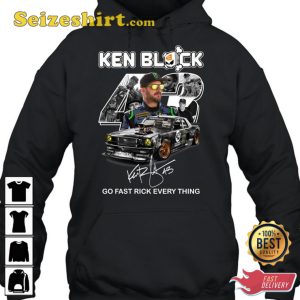 Ken Block 43 Go Fast Rick Every Thing T-Shirt